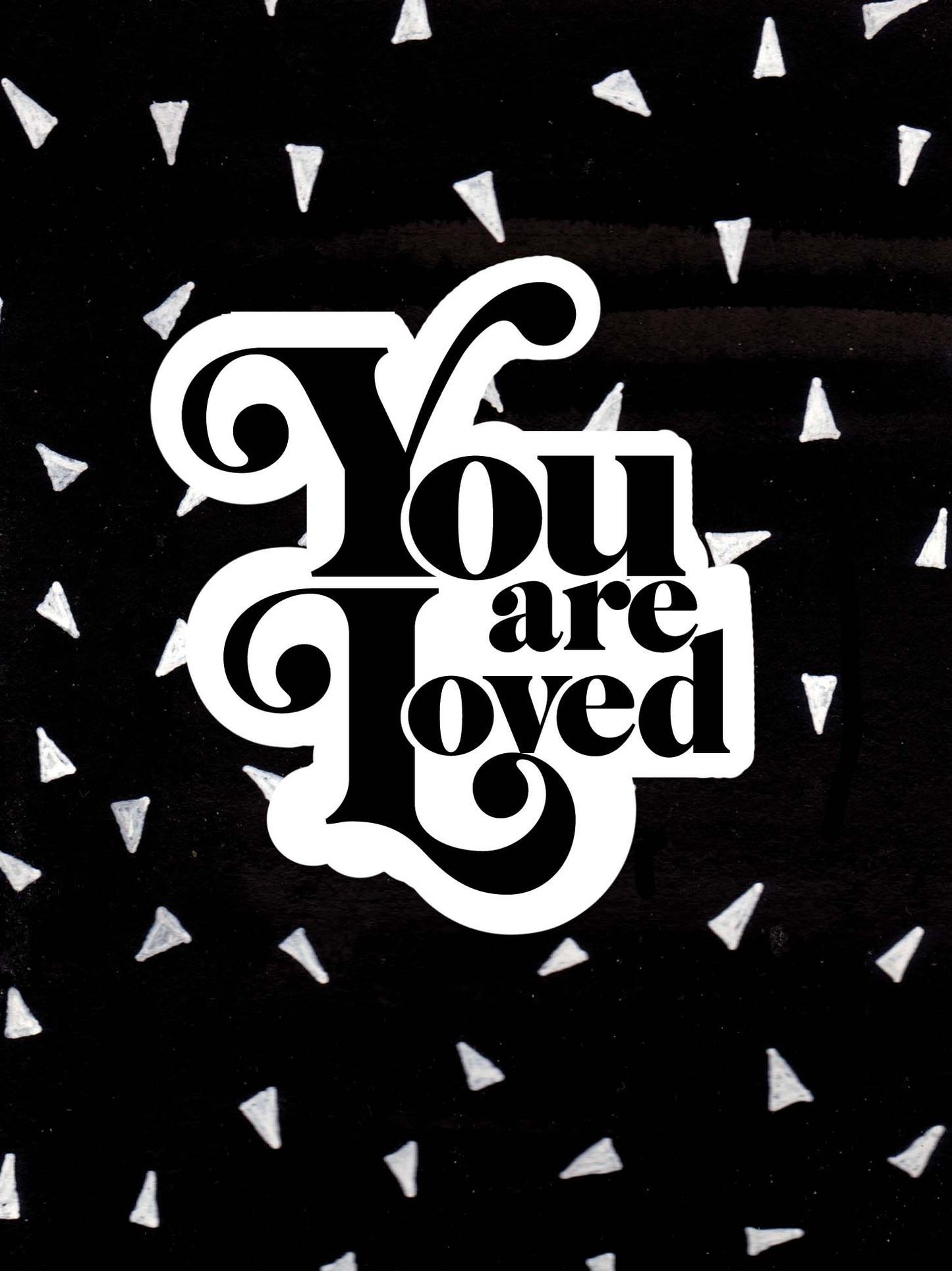 You Are Loved (Black & White) - Greeting Card