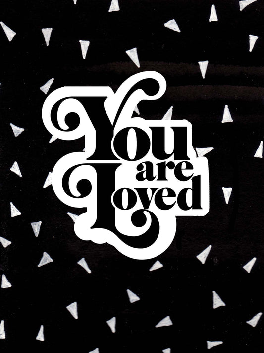 You Are Loved (Black & White) - Greeting Card